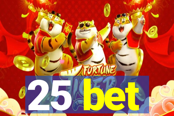 25 bet